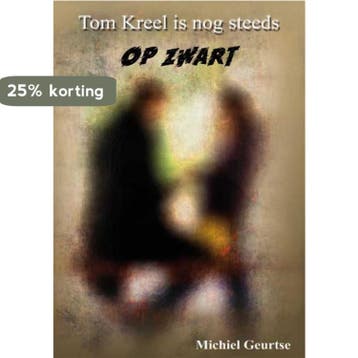 Tom Kreel is nog steeds op zwart 9789462663596, Verzenden, Michiel Geurtse