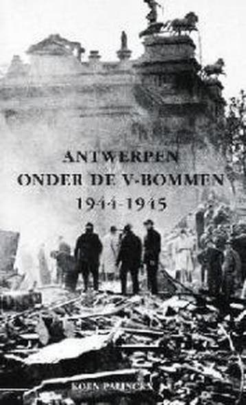 Antwerpen onder de V-bommen 1944-1945 9789053252543, Boeken, Verzenden, Gelezen, K. Palinkx