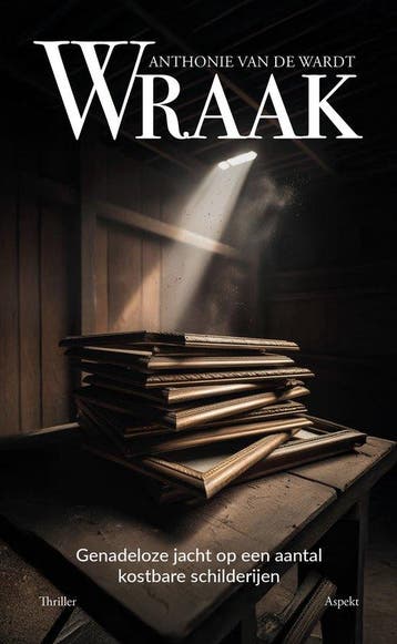 Wraak 9789464873160 Anthonie van de Wardt, Verzenden, Anthonie van de Wardt