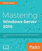 Mastering Windows Server 2016 9781785888908 Jordan Krause, Verzenden, Jordan Krause