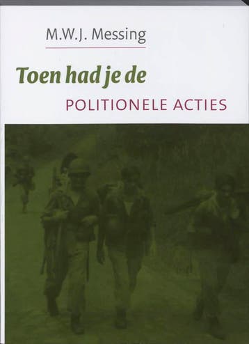 Toen had je de Politionele Acties 9789051943436, Verzenden, Gelezen, M.W.J. Messing