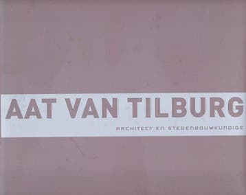 Aat van Tilburg architect en stedenbouwkundige 9789081300018, Verzenden, Zo goed als nieuw, A.S. van Tilburg