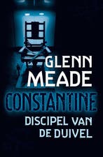 Constantine, discipel van de duivel 9789026985942 G. Meade, Verzenden, Gelezen, G. Meade
