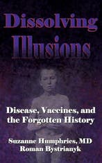 Dissolving Illusions: Disease, Vaccines, and The Forgotten, Verzenden, Zo goed als nieuw, Suzanne Humphries