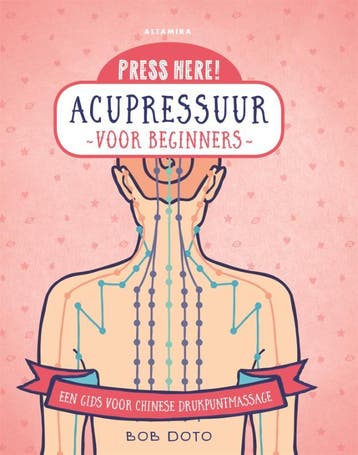 Acupressuur voor beginners / Press here! 9789401304214, Verzenden, Zo goed als nieuw, Bob Doto
