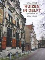 Huizen In Delft In De 16De En 17De Eeuw 9789462585683, Verzenden, Nieuw, Wim Weve
