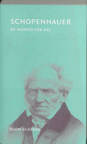 De wereld een hel / Boom klassiek 9789053527856, Boeken, Filosofie, Verzenden, Zo goed als nieuw, Arthur Schopenhauer
