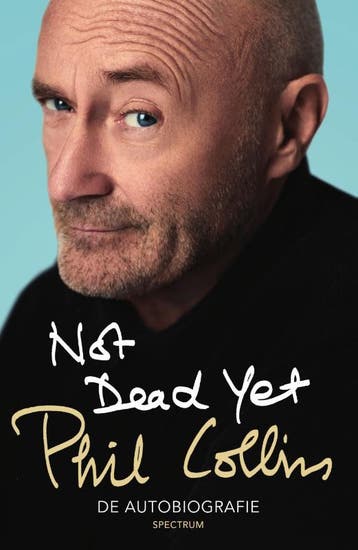 Not dead yet 9789000350414 Phil Collins, Verzenden, Zo goed als nieuw, Phil Collins