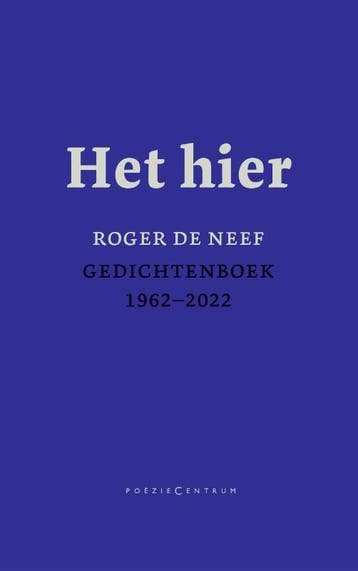 Het Hier. Gedichtenboek 1962-2022 | Roger Neef | Nieuw, Verzenden, Roger Neef