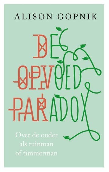 De opvoedparadox 9789057123139 Alison Gopnik, Boeken, Verzenden, Zo goed als nieuw, Alison Gopnik