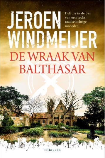 De wraak van Balthasar / Delft-trilogie / 3 9789402716092, Verzenden, Jeroen Windmeijer