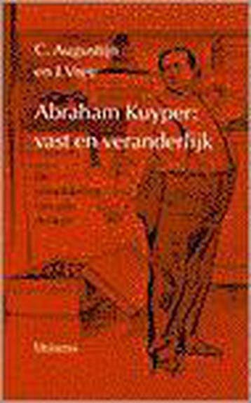 Abraham Kuyper: vast en veranderlijk 9789021137148, Verzenden, Gelezen, C. Augustijn