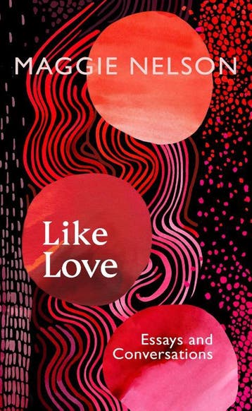 Like Love | Maggie Nelson | Nieuw, Verzenden, Nieuw, Maggie Nelson
