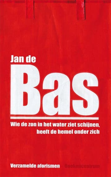 WIE DE ZON IN HET WATER ZIET SCHIJNEN, WEET DE HEMEL ONDER Z, Verzenden, Jan de Bas
