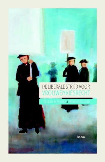 De Liberale Strijd Voor Vrouwenkiesrecht | Nieuw, Verzenden, Nieuw, Fleur Beaufort; Patrick Schie