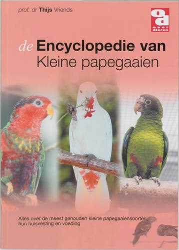 Encyclopedie van kleine papegaaien / Over Dieren / 138, Verzenden, Zo goed als nieuw, T. Vriends