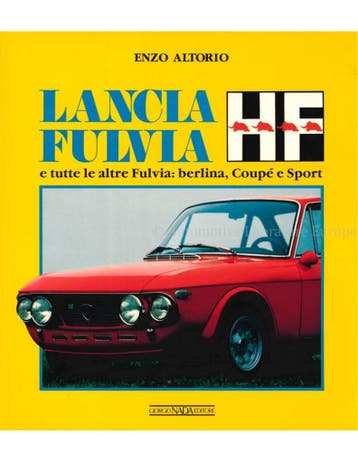 LANCIA FULVIA, E TUTTE LE ALTRE FULVIA: BERLINA, COUPÉ E