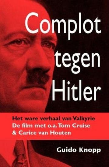 Complot tegen Hitler 9789059773523 Guido Knopp, Livres, Guerre & Militaire, Verzenden, Guido Knopp
