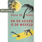 En de akker is de wereld 9789059366053 Dola de Jong, Verzenden, Gelezen, Dola de Jong