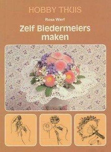 ZELF BIEDEMEIERS MAKEN. HOBBY THUIS 9789060849620 Werf, Verzenden, Gelezen, Werf