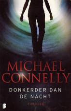Donkerder dan de nacht 9789022557860 Michael Connelly, Boeken, Verzenden, Gelezen, Michael Connelly