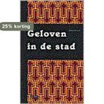 GELOVEN IN DE STAD 9789025946968 Anton Wessels, Verzenden, Anton Wessels