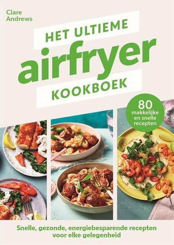 Het ultieme airfryer kookboek 9789464042887 Clare Andrews, Verzenden, Clare Andrews