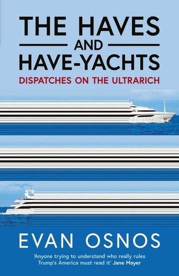 The Haves and Have-Yachts 9781398553224 Evan Osnos, Verzenden, Evan Osnos
