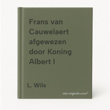 Frans van Cauwelaert afgewezen door Koning Albert I L. Wils, Boeken, Verzenden, Gelezen, L. Wils