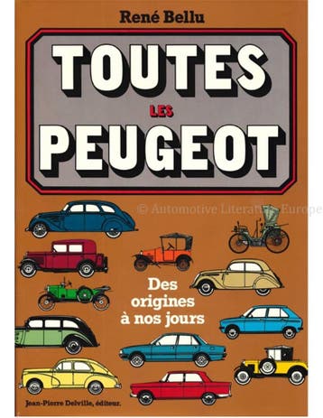 TOUTES LES PEUGEOT, DES ORIGINES À NOS JOURS, Nieuw