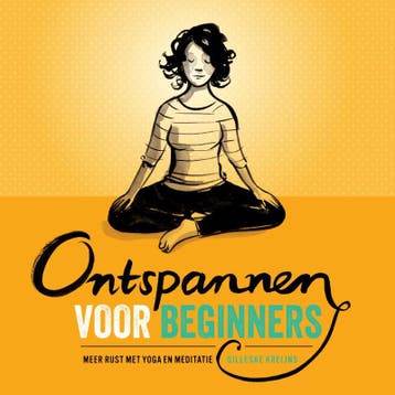Ontspannen voor beginners 9789000355341 Gilleske Kreijns, Livres, Verzenden, Gilleske Kreijns