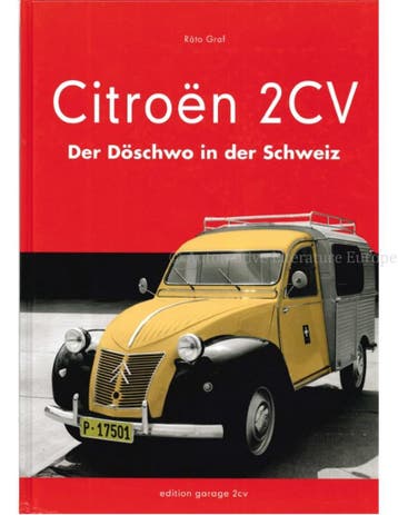 CITROËN 2 CV, DER DÖSCHWO IN DER SCHWEIZ (EDITION GARAGE 2.., Ophalen of Verzenden