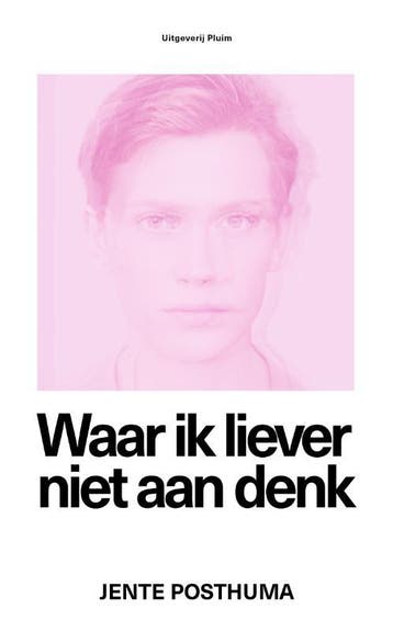 Waar ik liever niet aan denk 9789083142104 Jente Posthuma, Verzenden, Gelezen, Jente Posthuma