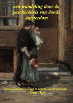 Een Wandeling Door De Geschiedenis Van Joods Amsterdam, Verzenden, Frans Thuijs