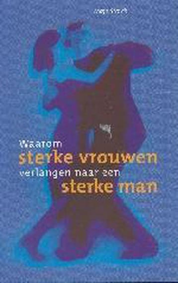 Waarom sterke vrouwen verlangen naar een sterke man, Verzenden, M. Storch