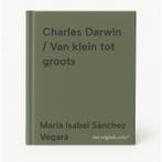 Charles Darwin / Van klein tot groots 9789051168976, Verzenden, Zo goed als nieuw, Maria Isabel Sánchez Vegara