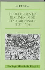Bedelorden en begijnen in de stad Groningen tot 1594 /, Boeken, Verzenden, Gelezen, F.J. Bakker