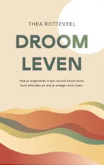 Droom leven 9789083323701 Thea Rotteveel, Verzenden, Zo goed als nieuw, Thea Rotteveel