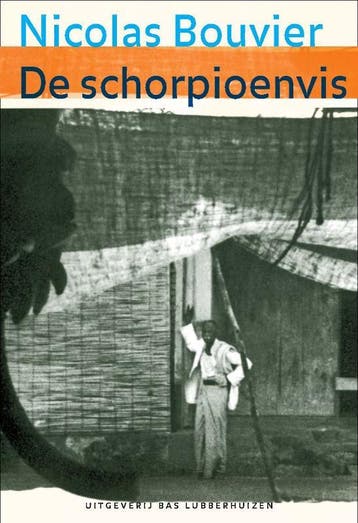 De schorpioenvis 9789059372757 Nicolas Bouvier, Verzenden, Zo goed als nieuw, Nicolas Bouvier