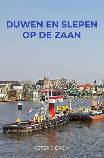 Duwen en Slepen op de Zaan 9789403724881 Peter J. Brom, Verzenden, Zo goed als nieuw, Peter J. Brom