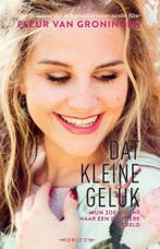 Dat kleine geluk 9789492626639 Fleur van Groningen, Verzenden, Fleur van Groningen