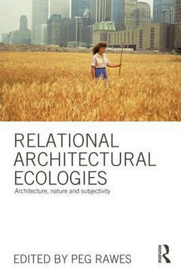 Relational Architectural Ecologies 9780415508582 Peg Rawes, Boeken, Verzenden, Gelezen, Peg Rawes