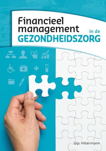 Financieel management in de gezondheidszorg 9789082444063, Verzenden, Zo goed als nieuw, Gijs Hiltermann