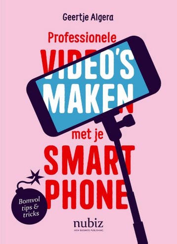 Professionele videos maken met je smartphone 9789492790361, Verzenden, Geertje Algera