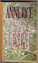MYN NAAM IS LESTAT 9789022511435 Anne Rice, Verzenden, Anne Rice