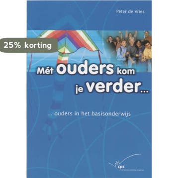 Met ouders kom je verder ... / Een zorg voor school en thuis, Boeken, Verzenden, Zo goed als nieuw, P. de Vries