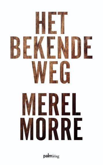 Het bekende weg 9789491773792 Merel Morre, Verzenden, Zo goed als nieuw, Merel Morre