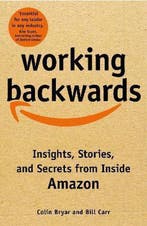 Working Backwards Insights, Stories, and Secrets from Inside, Verzenden, Zo goed als nieuw, Colin Bryar