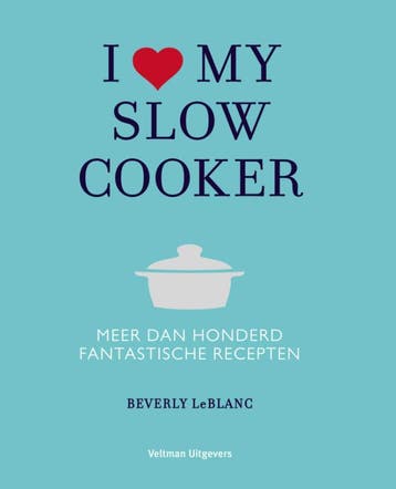 I love my slowcooker 9789048310586 Beverly Leblanc, Verzenden, Beverly Leblanc