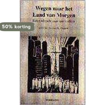 WEGEN BANEN NAAR HET LAND VAN MORGEN 9789052631776, Boeken, Verzenden, Gelezen, D.N. WOUTERS